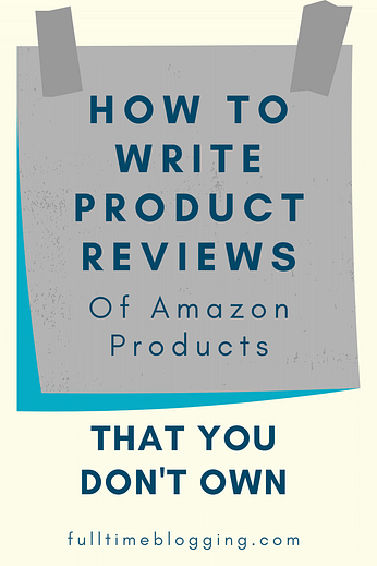 How To Write Product Reviews Of Amazon Products That You Don’t Own